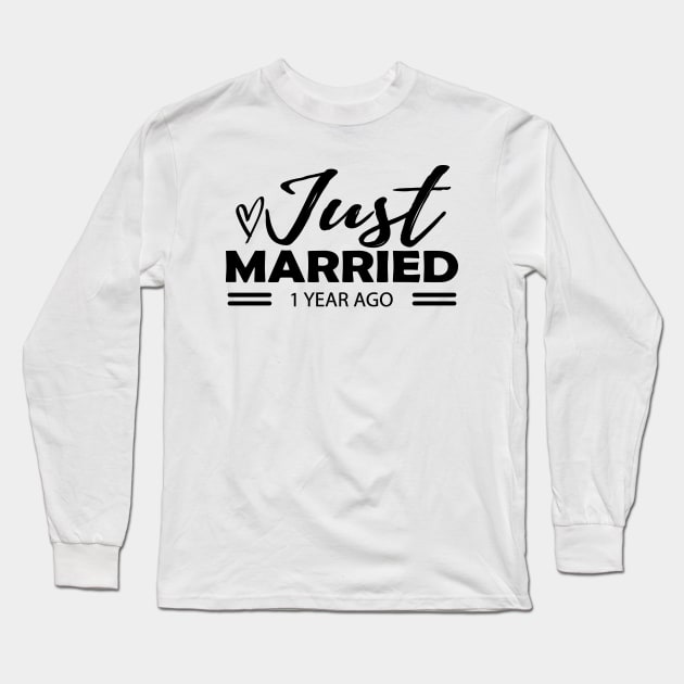 1st Wedding Anniversary - Just married 1 year ago Long Sleeve T-Shirt by KC Happy Shop